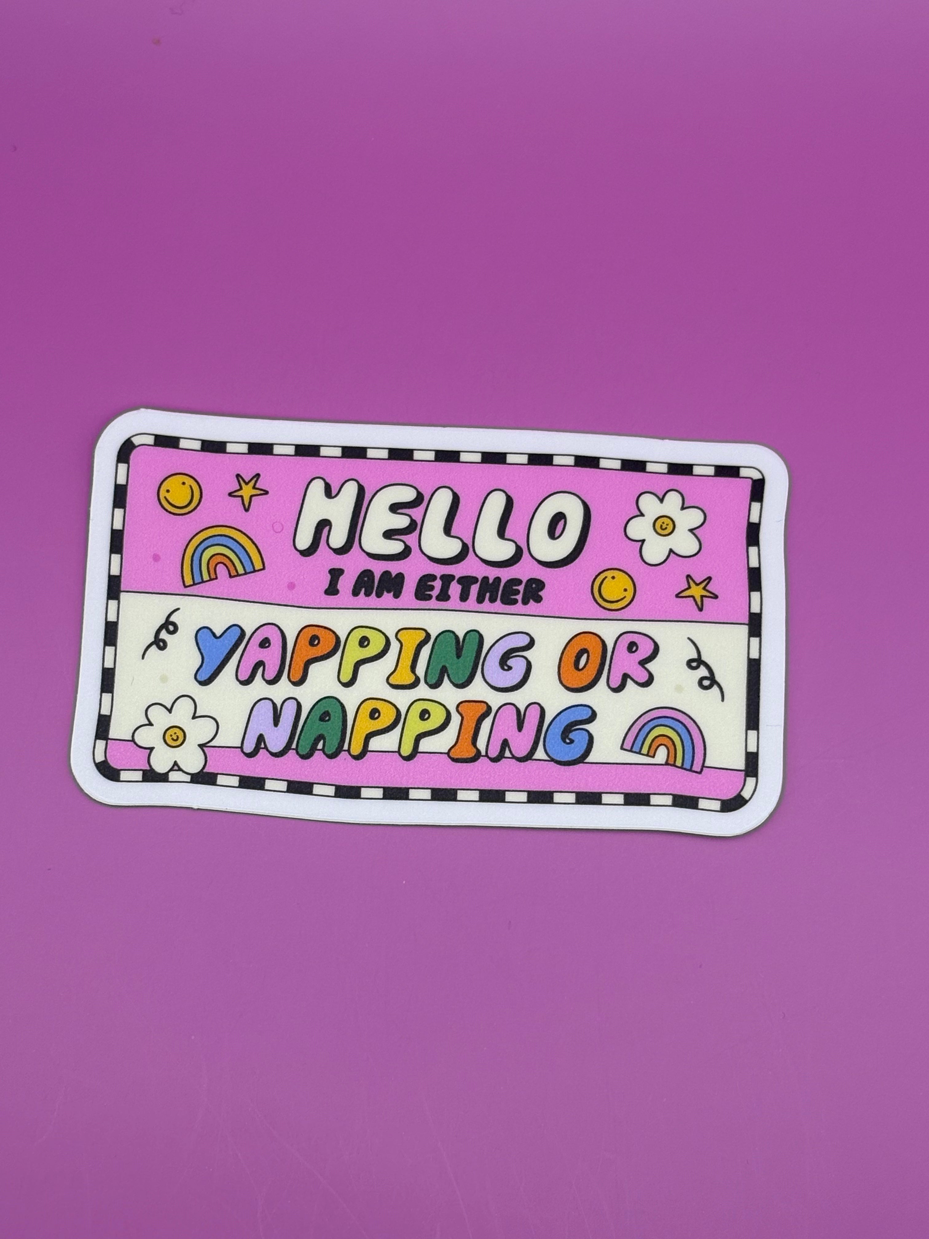 Hello I am either yapping or napping - Sticker