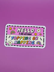 Hello I am either yapping or napping - Sticker