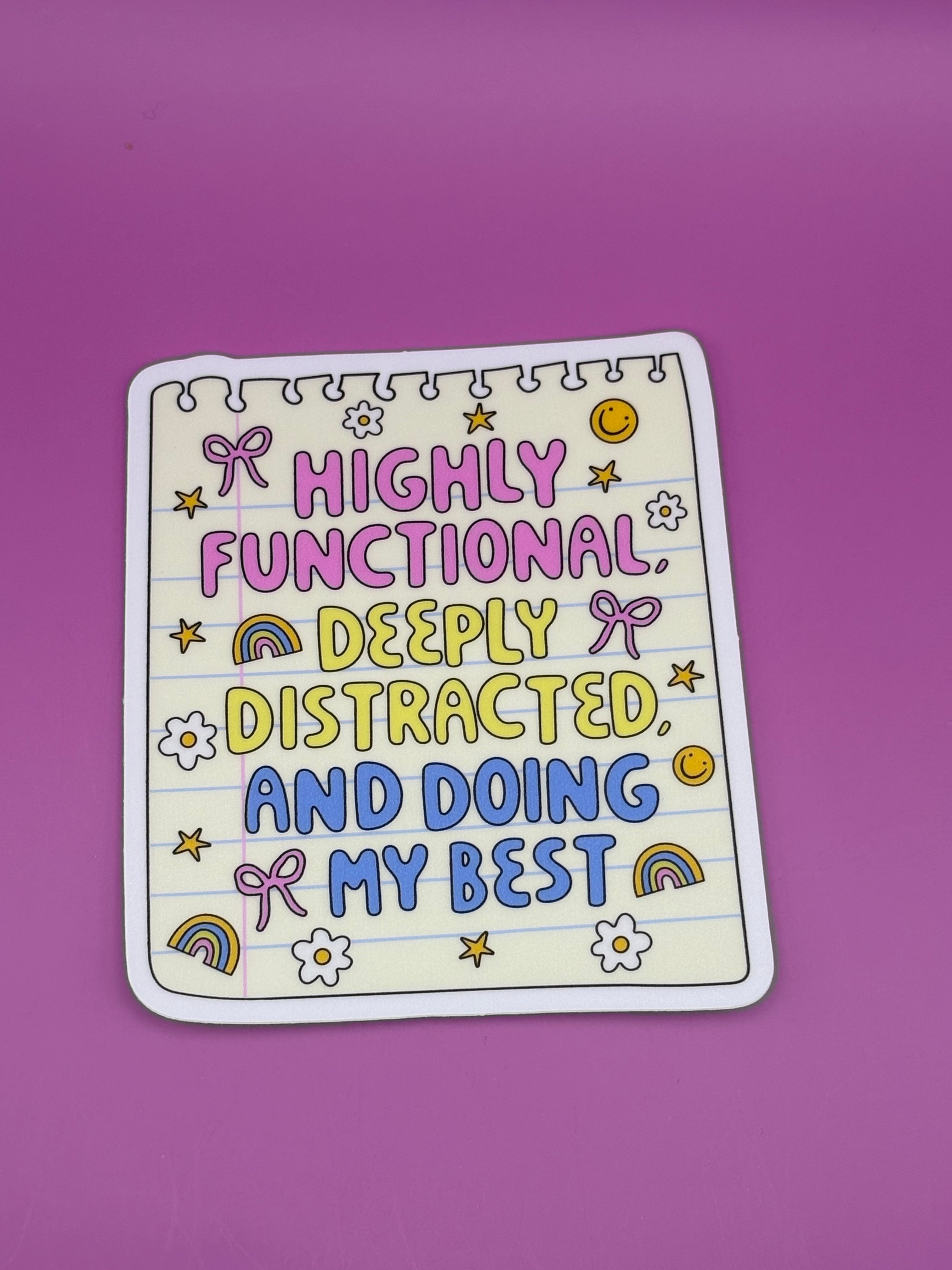 Highly Functional, Deeply Distracted, and Doing My Best - Sticker