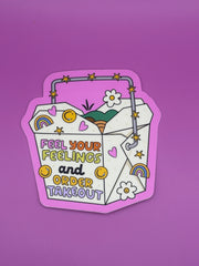 Feel your feelings and order takeout - Sticker