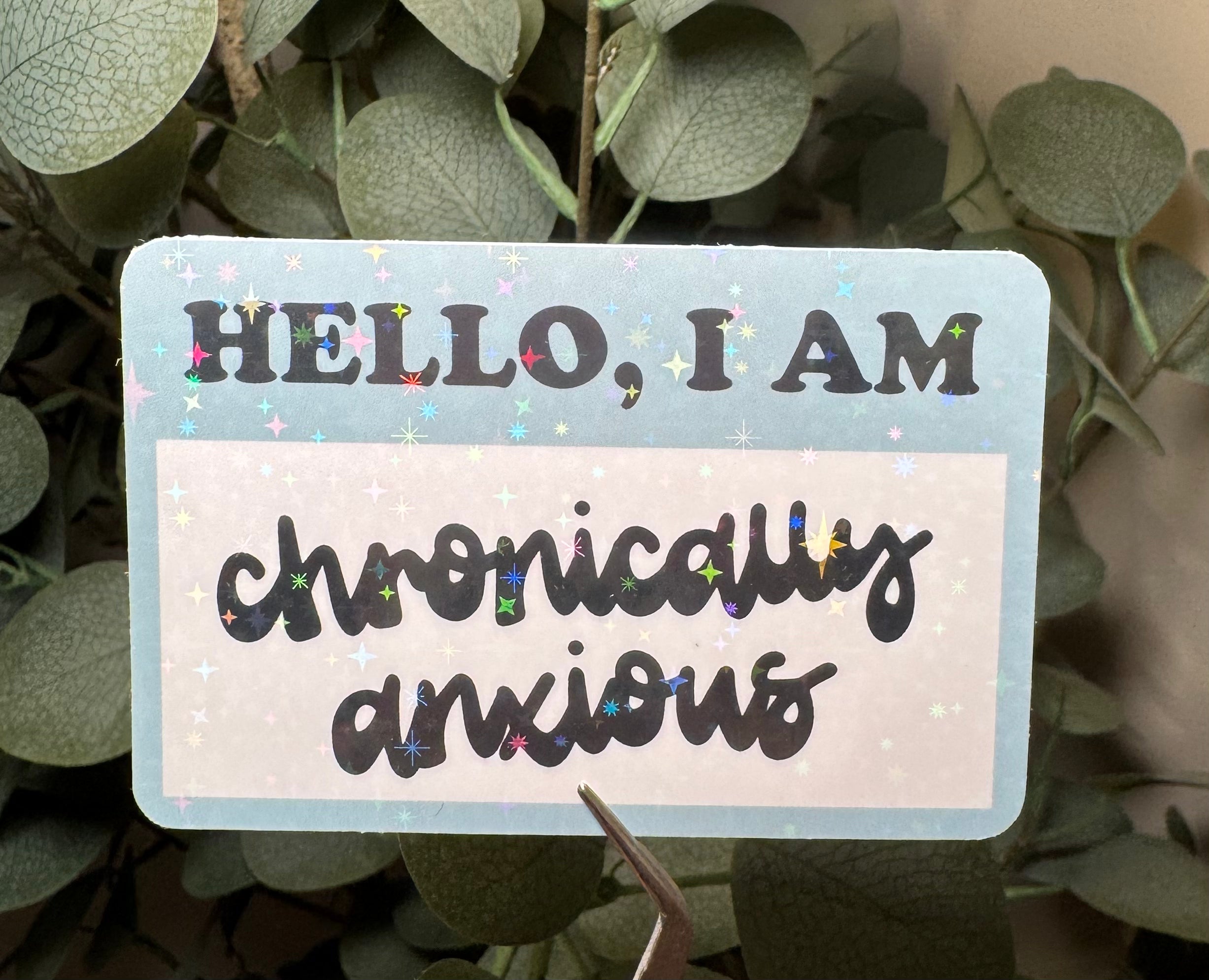 Hello, I Am Chronically Anxious - Sticker – Vinyl & Waterproof Sticker