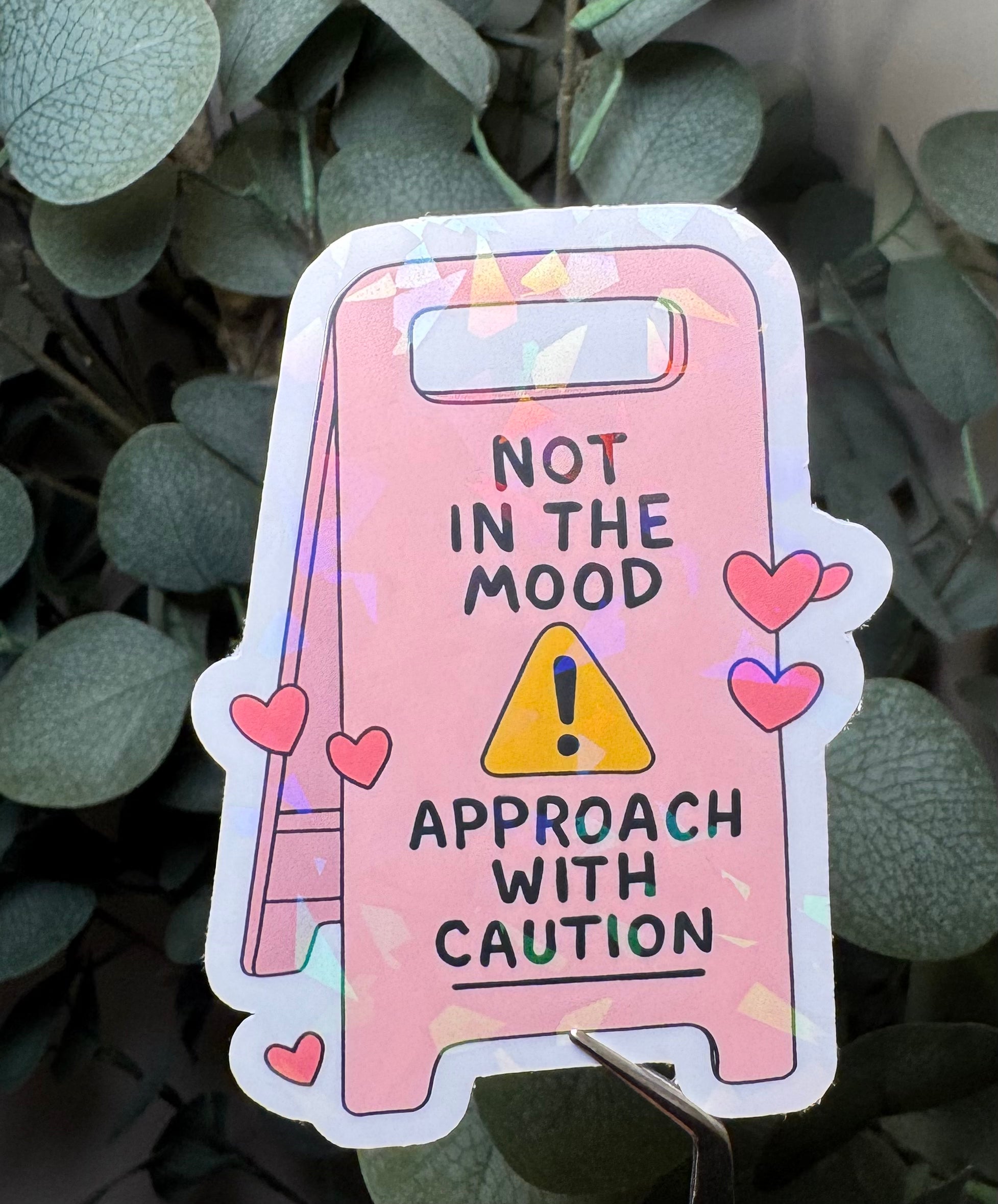 Not In the Mood, Approach with Caution - Sticker – Vinyl & Waterproof Sticker