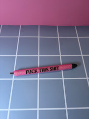 Fuck This Shit (Pink) - Pen