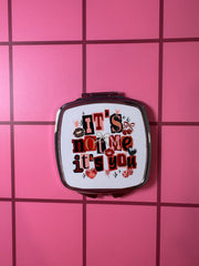 It's Not Me It's You - Compact Mirror