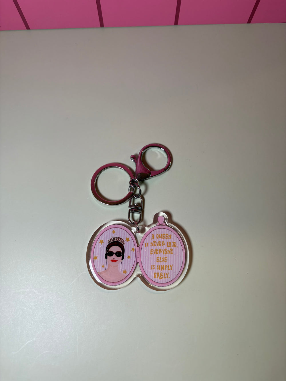A queen is never late, everyone else is simply early.  - Keychain