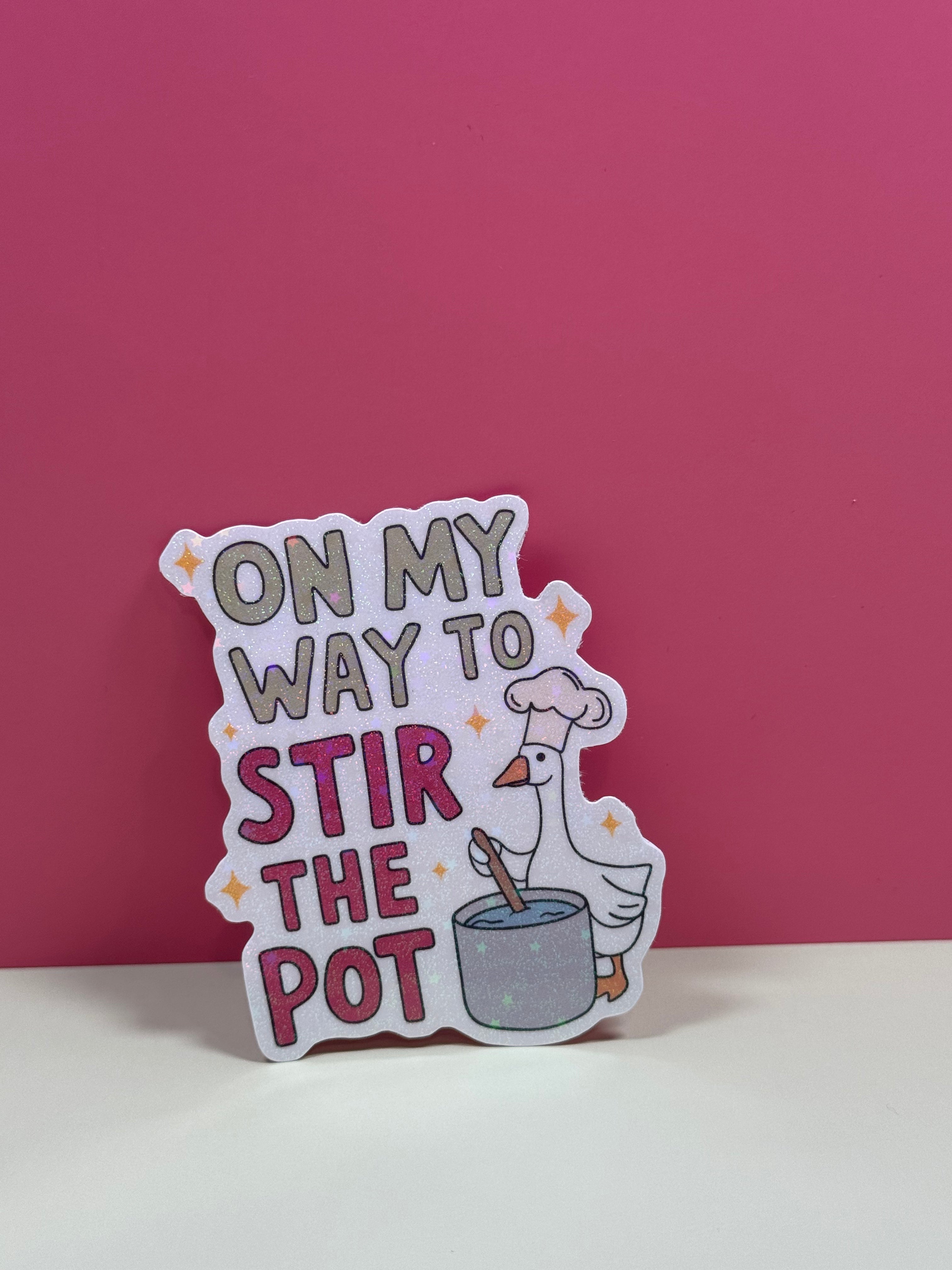 On My Way to Stir the Pot Sticker