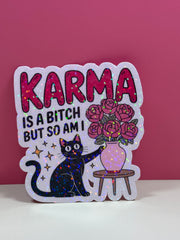 Karma is a Bitch but So Am I - Sticker