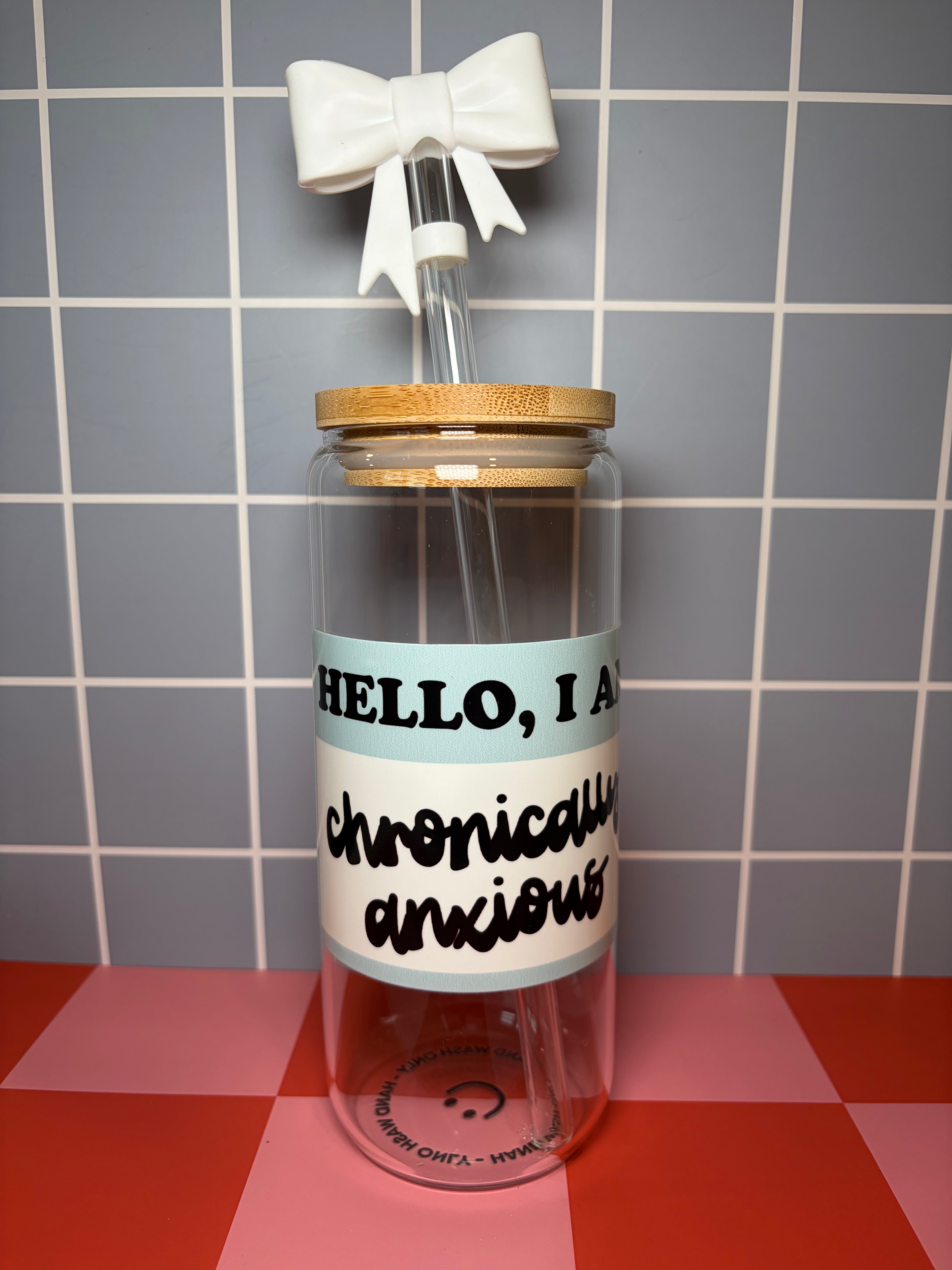 Hello, I Am Chronically Anxious glass can with straw topper