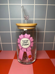 Tiktok Shop Victim - 16 Oz Glass Can