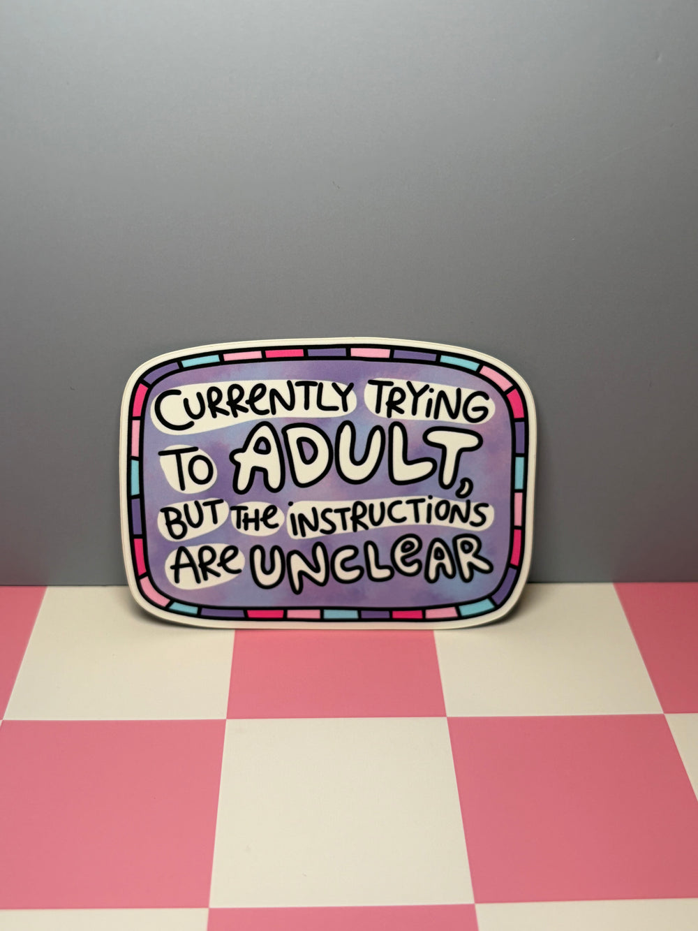 Currently Trying to Adult but the Instructions are Unclear - Sticker