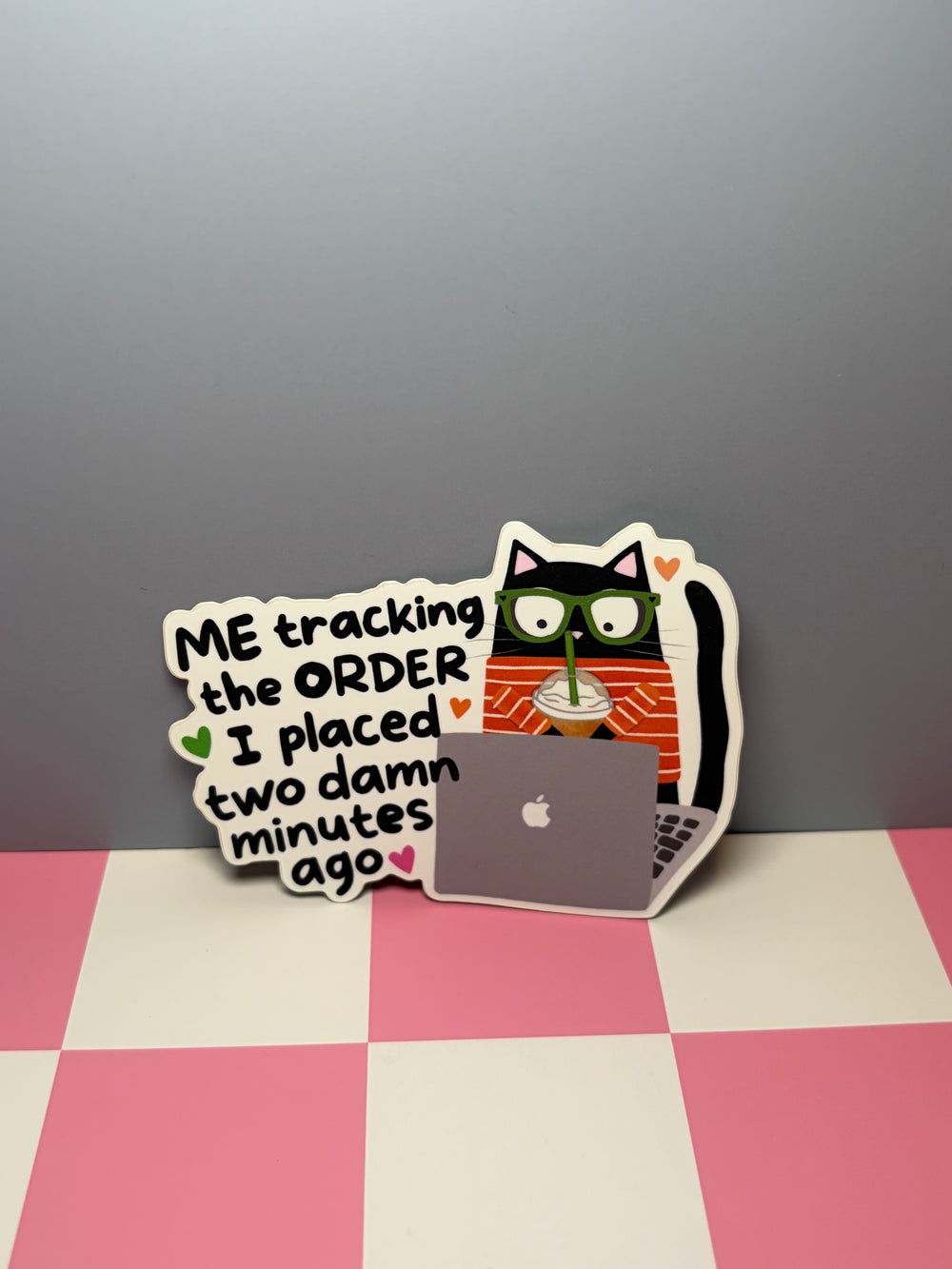 Me Tracking the Order I Placed Two Damn Minutes Ago - Sticker