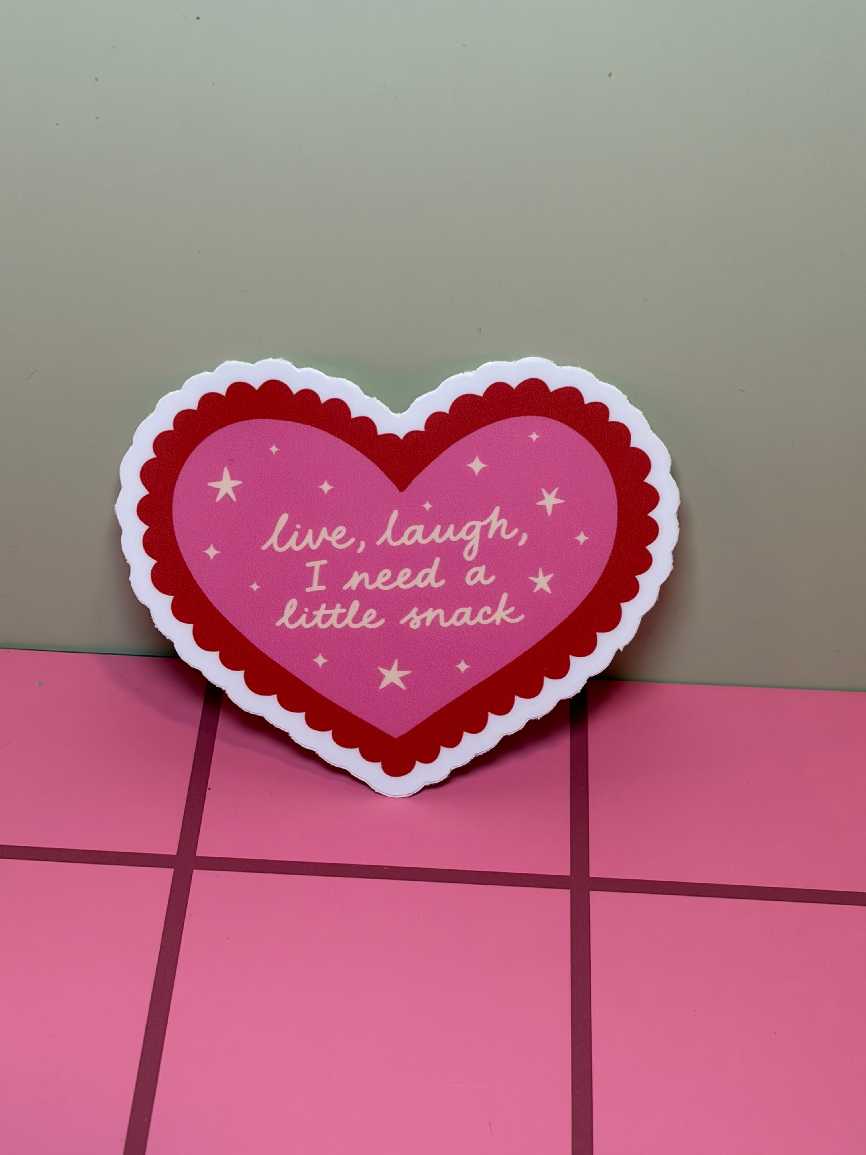 Live laugh I need a little snack - Sticker