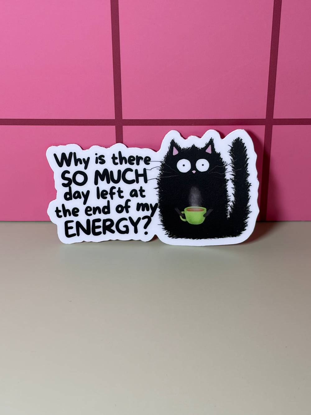 Why is there so much day left at the end of my energy? - Sticker