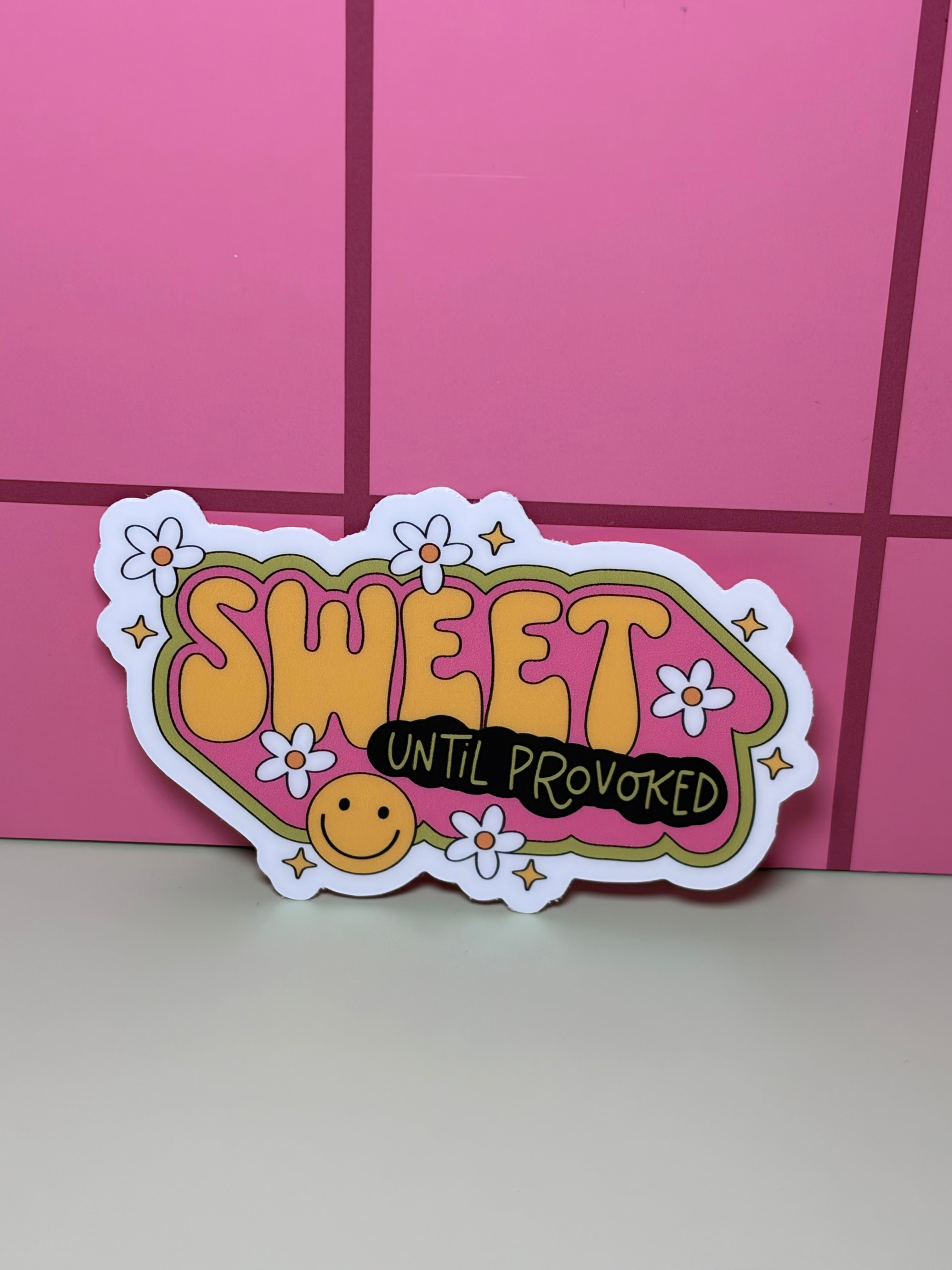 Sweet until provoked - Sticker