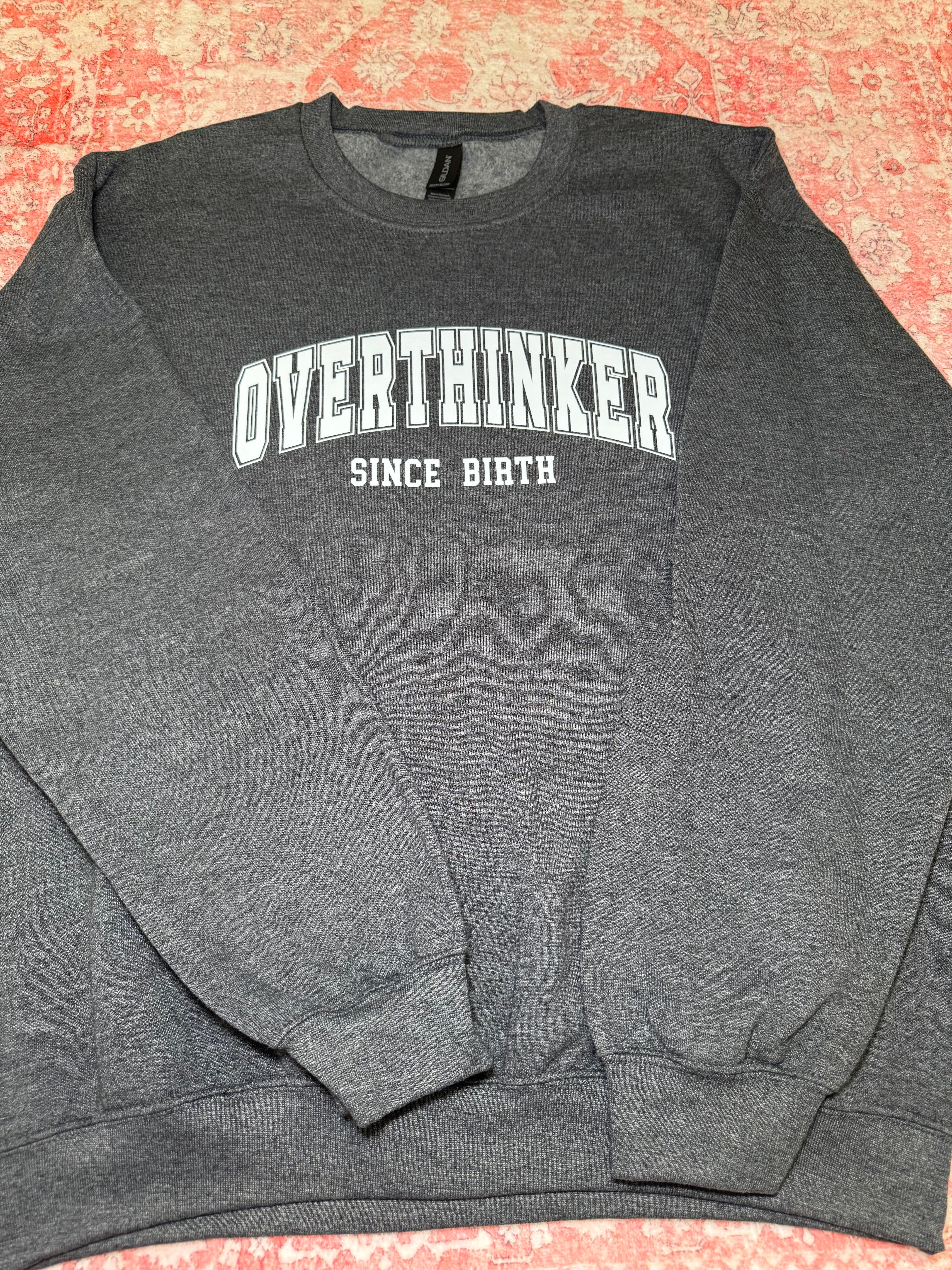 Overthinker Since Birth - Crew Neck