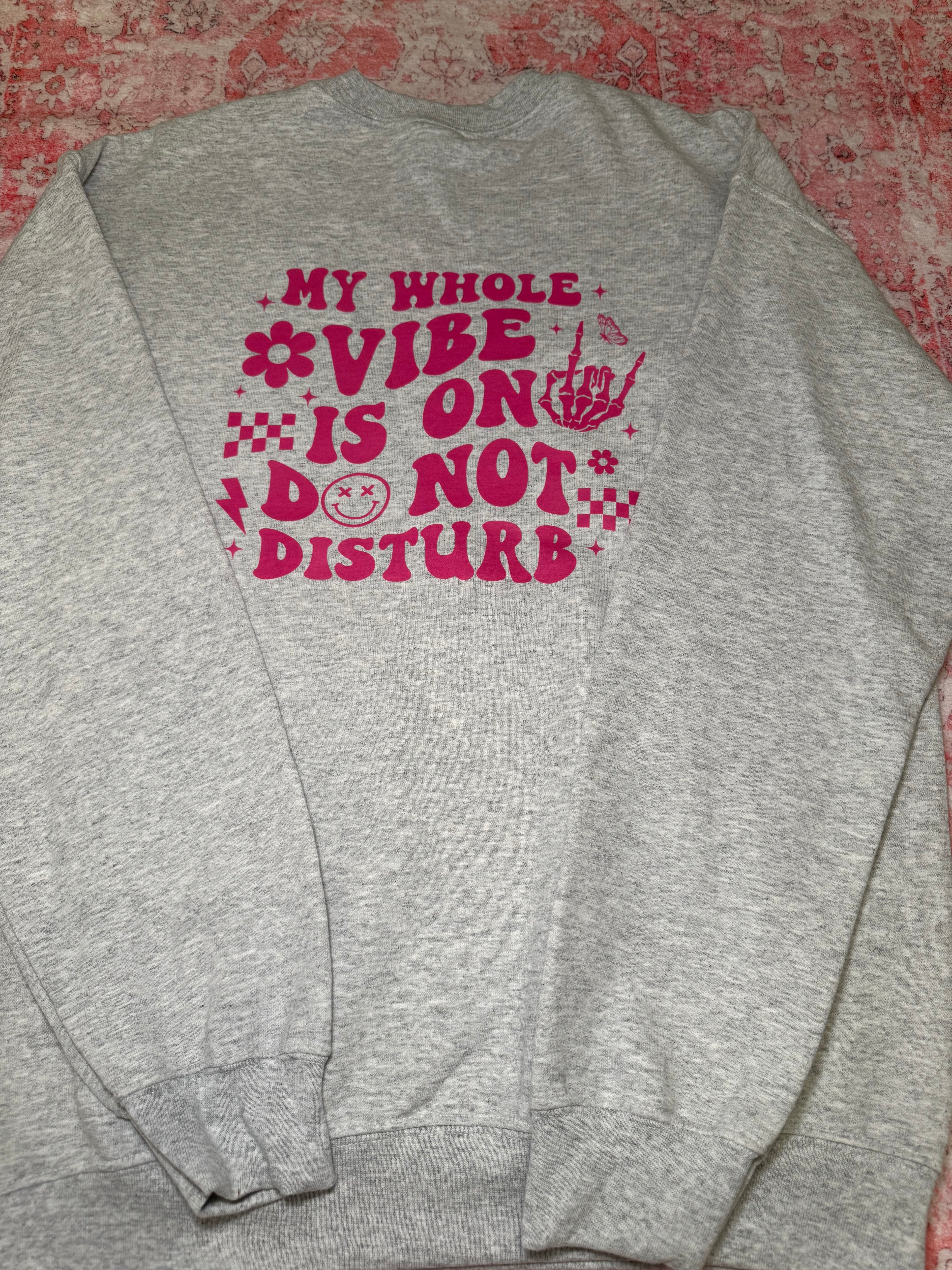 My Whole Vibe is on Do Not Disturb - Crew Neck