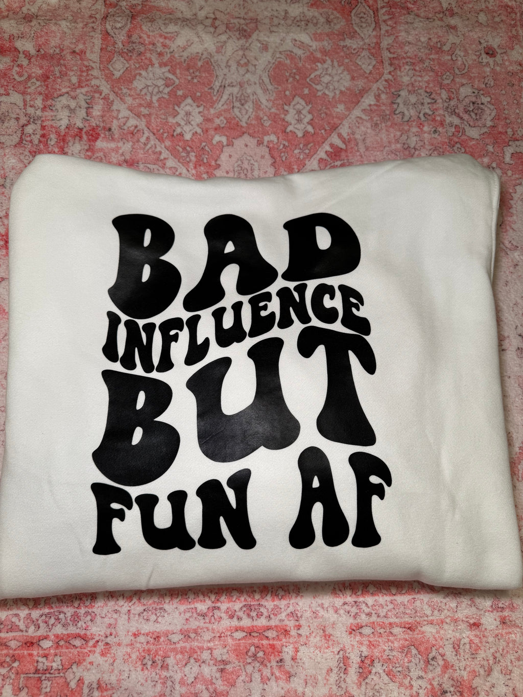 Bad Influence But Fun AF - Hoodie
