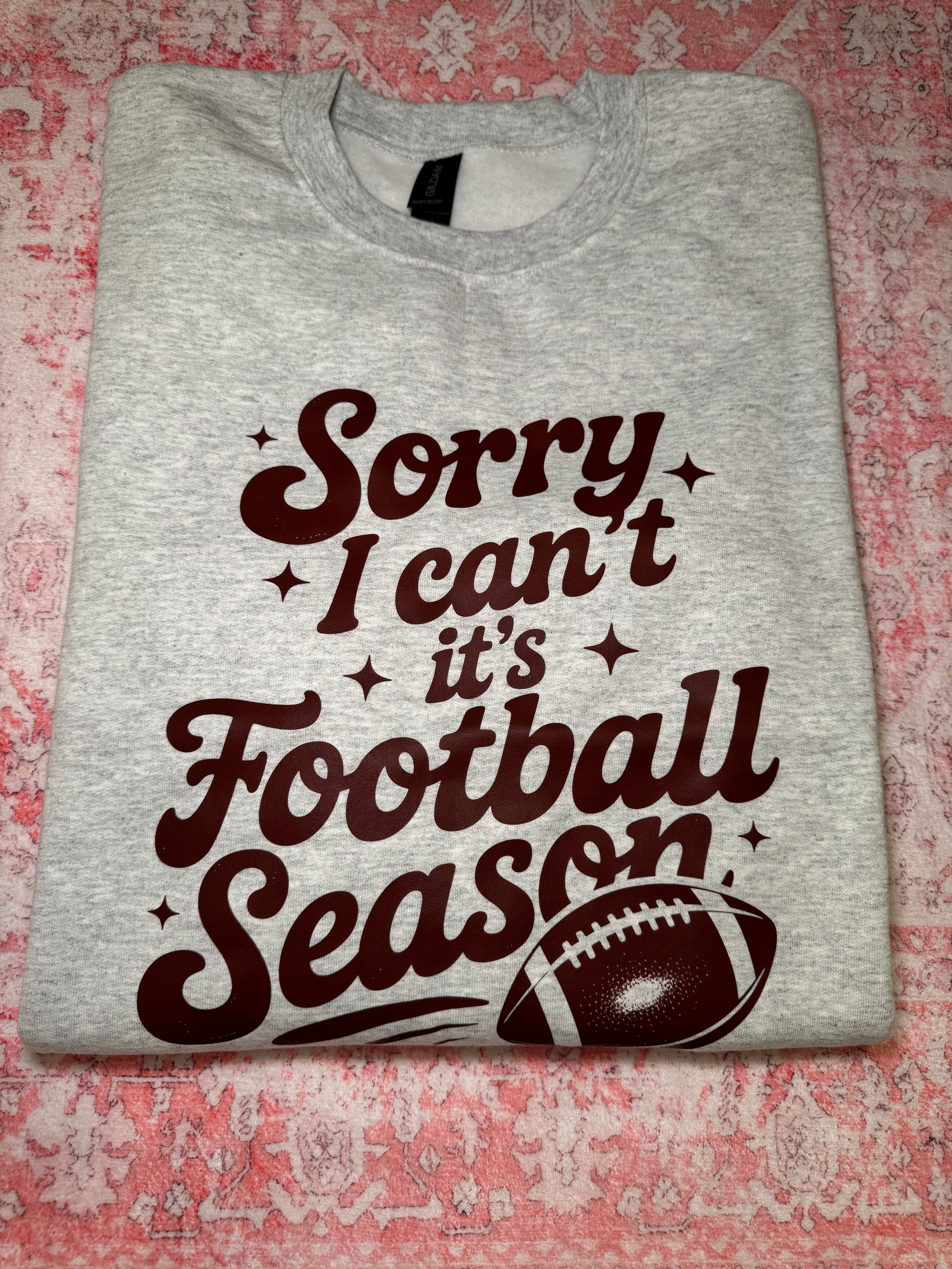 Sorry I Can't It's Football Season - Crew Neck