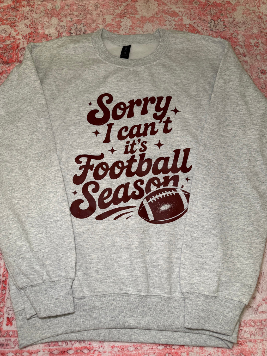 Sorry I Can't It's Football Season - Crew Neck