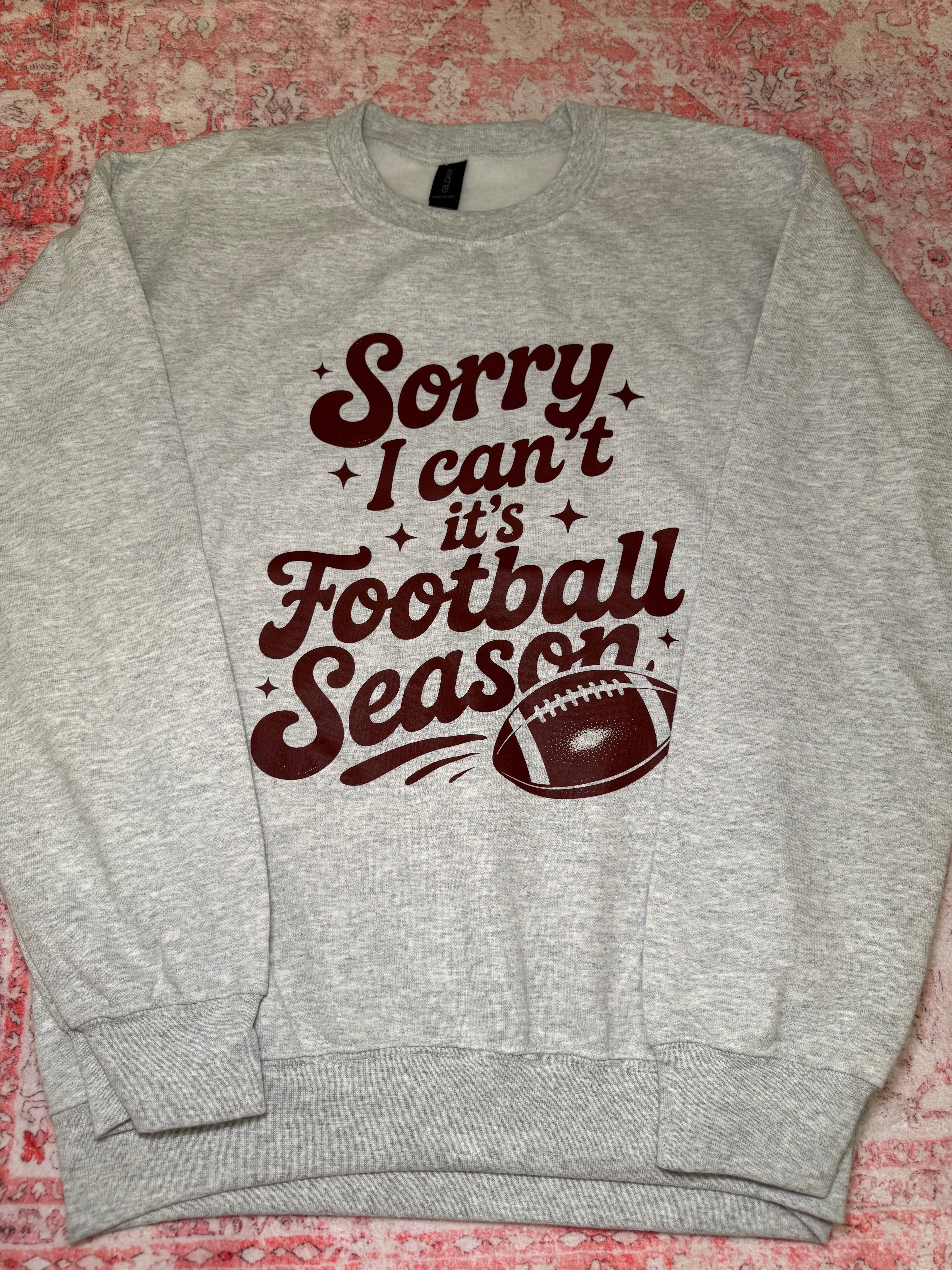 Sorry I Can't It's Football Season - Crew Neck