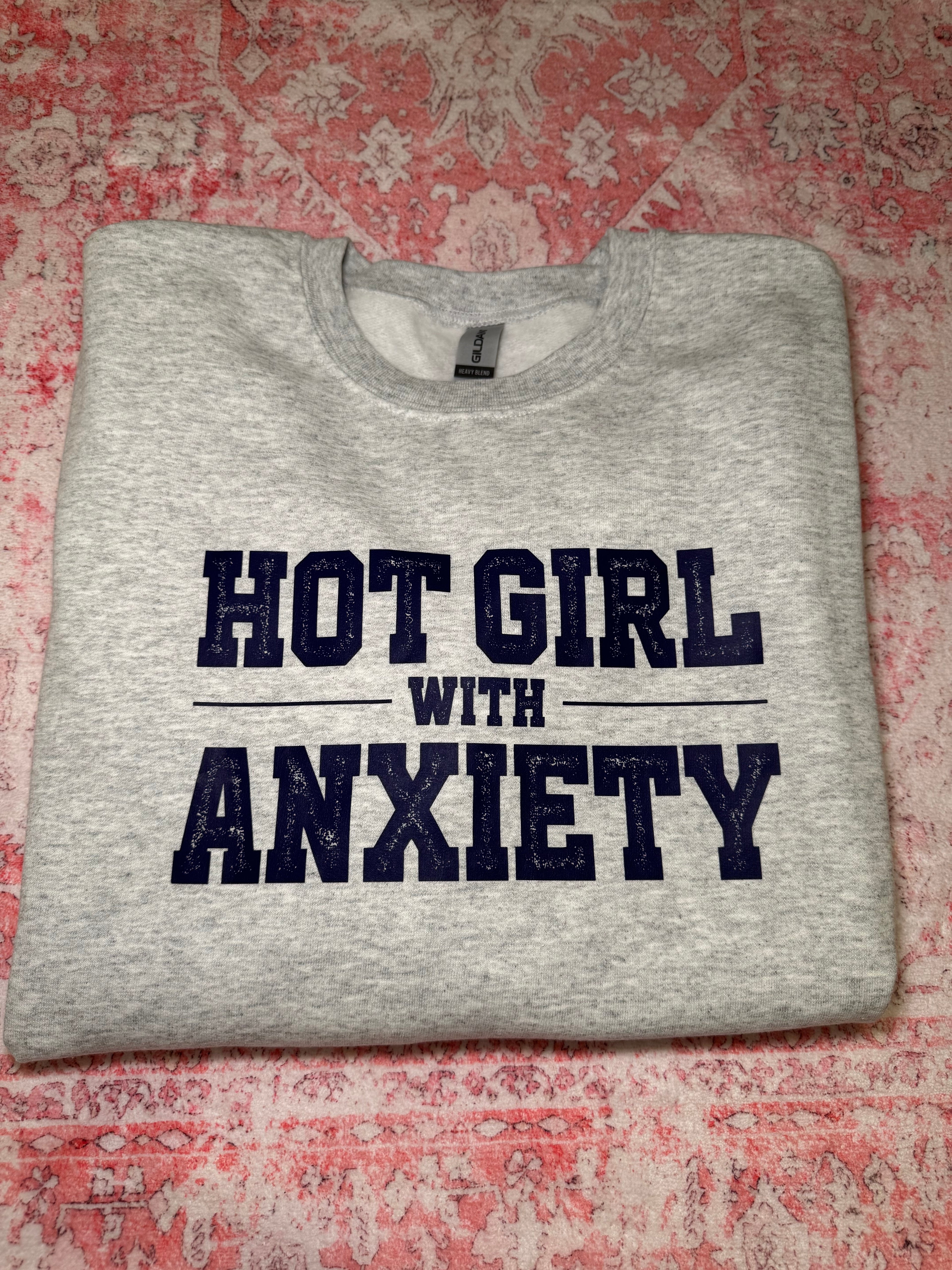 Hot Girl with Anxiety - Crew Neck