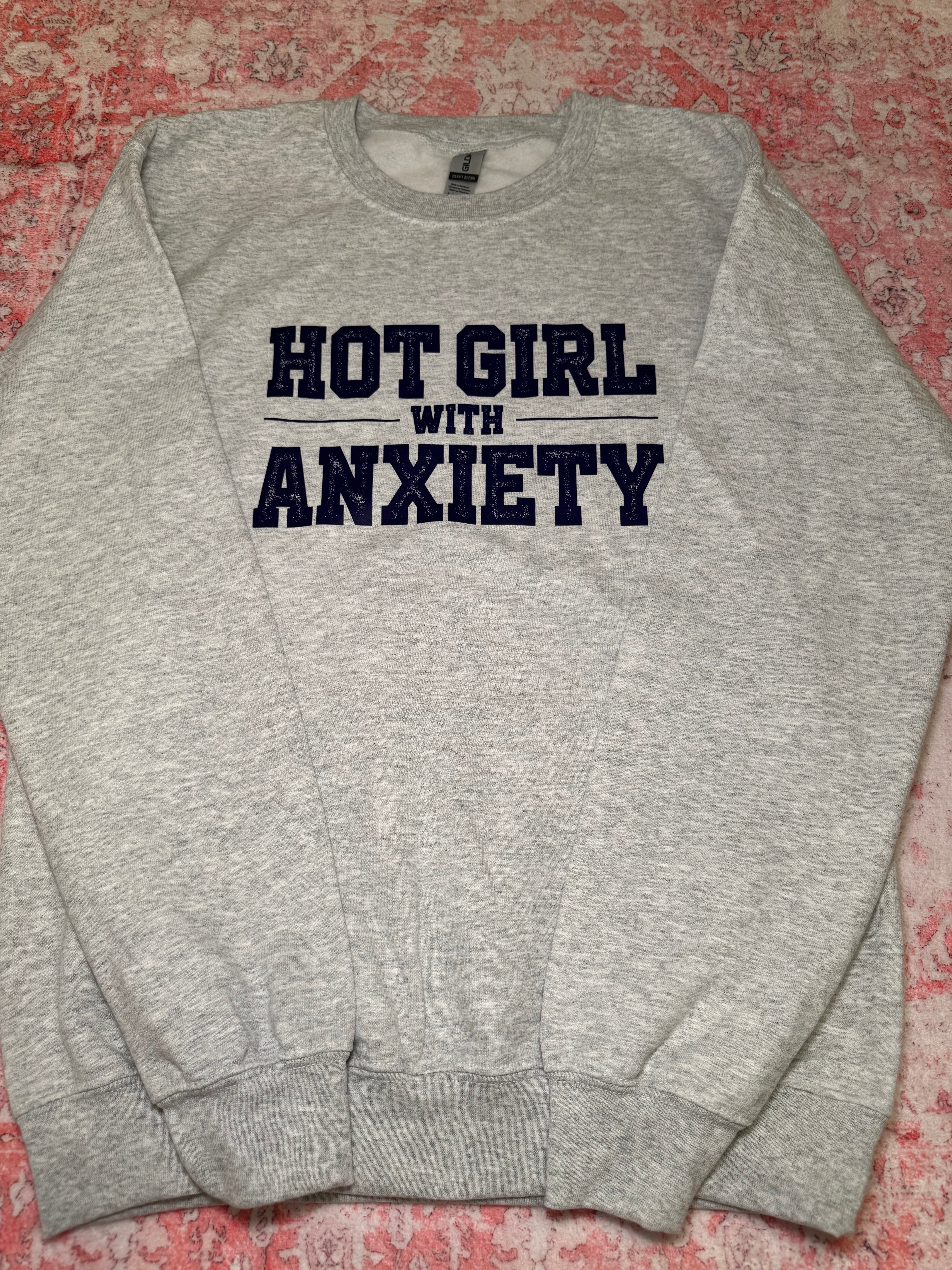 Hot Girl with Anxiety - Crew Neck