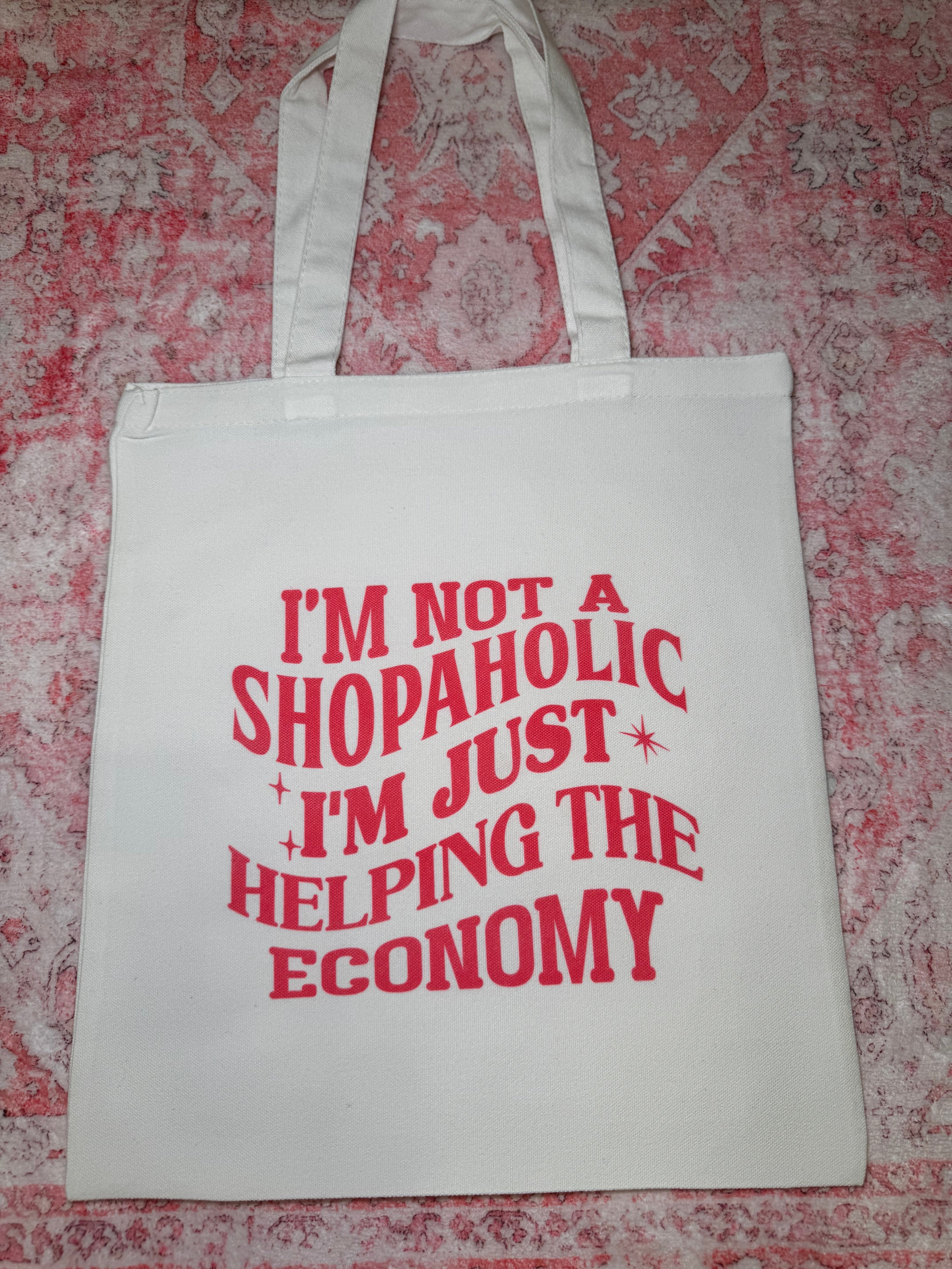 I'm Not A Shopoholic I'm Just Helping the Economy - Small Tote