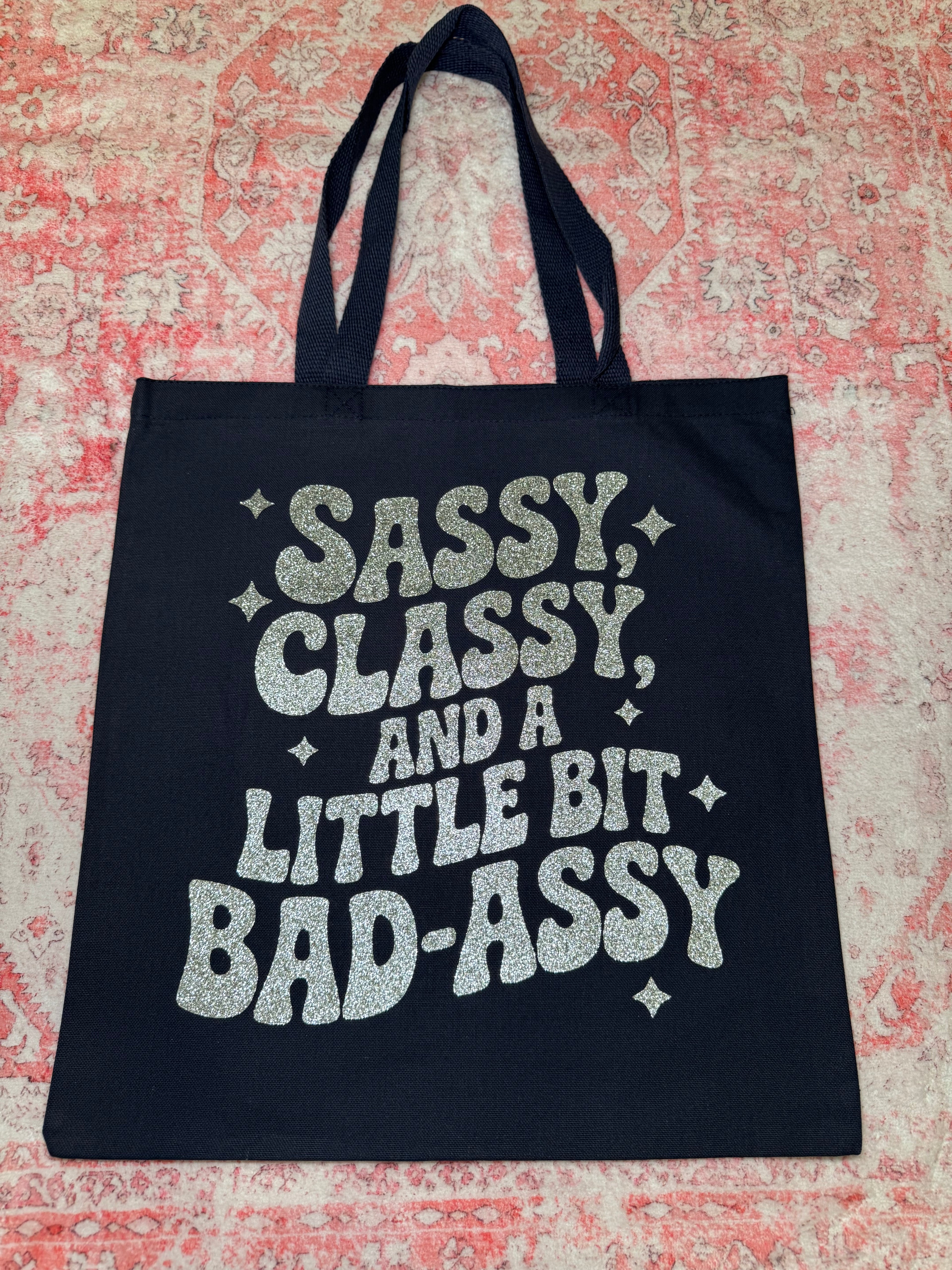 Sassy Classy and a Little Bit Bad-Assy - Standard Tote