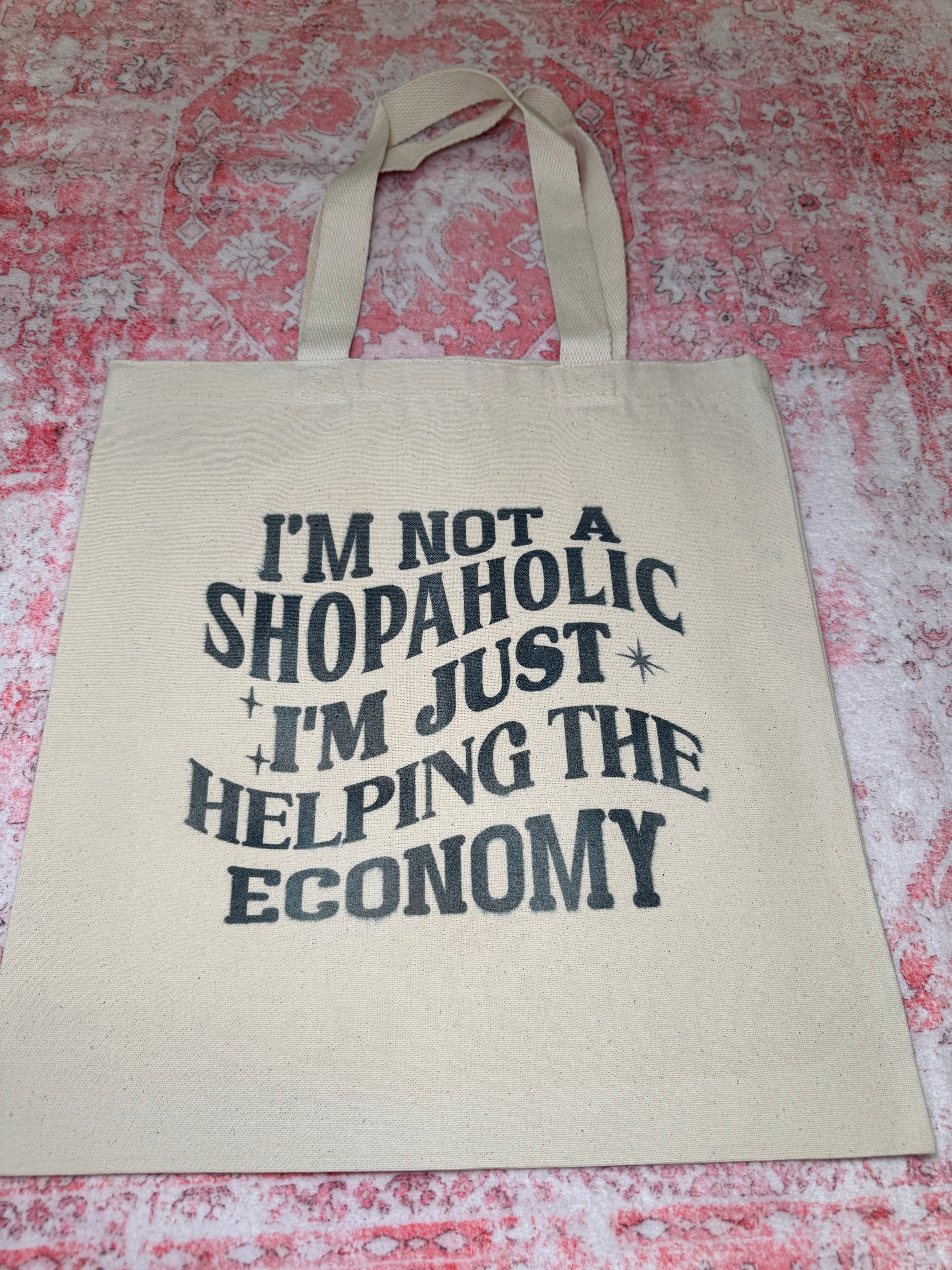 I'm Not A Shopoholic I'm Just Helping The Economy - Standard Tote