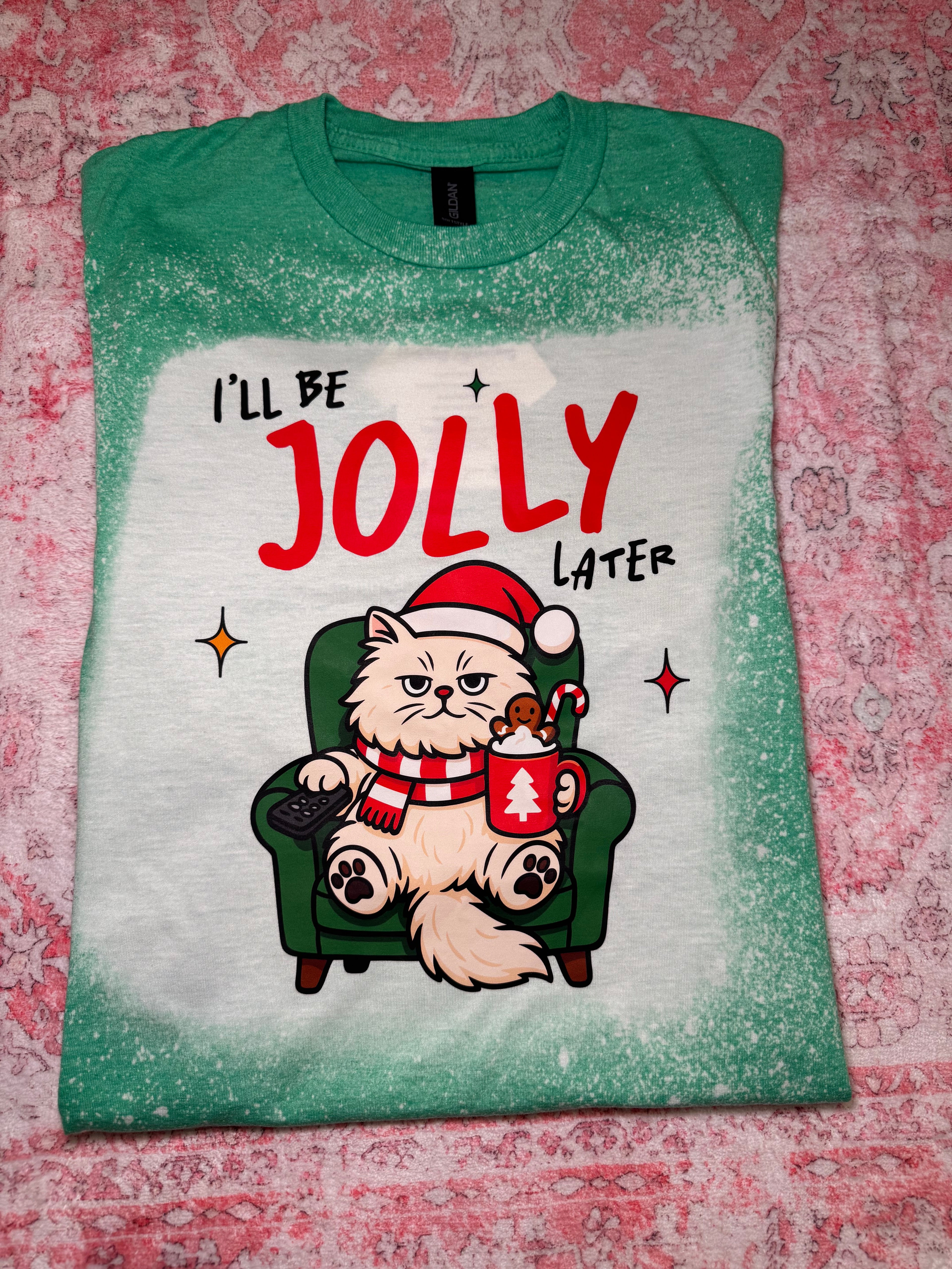 I'll Be Jolly Later - Short Sleeve T-Shirt