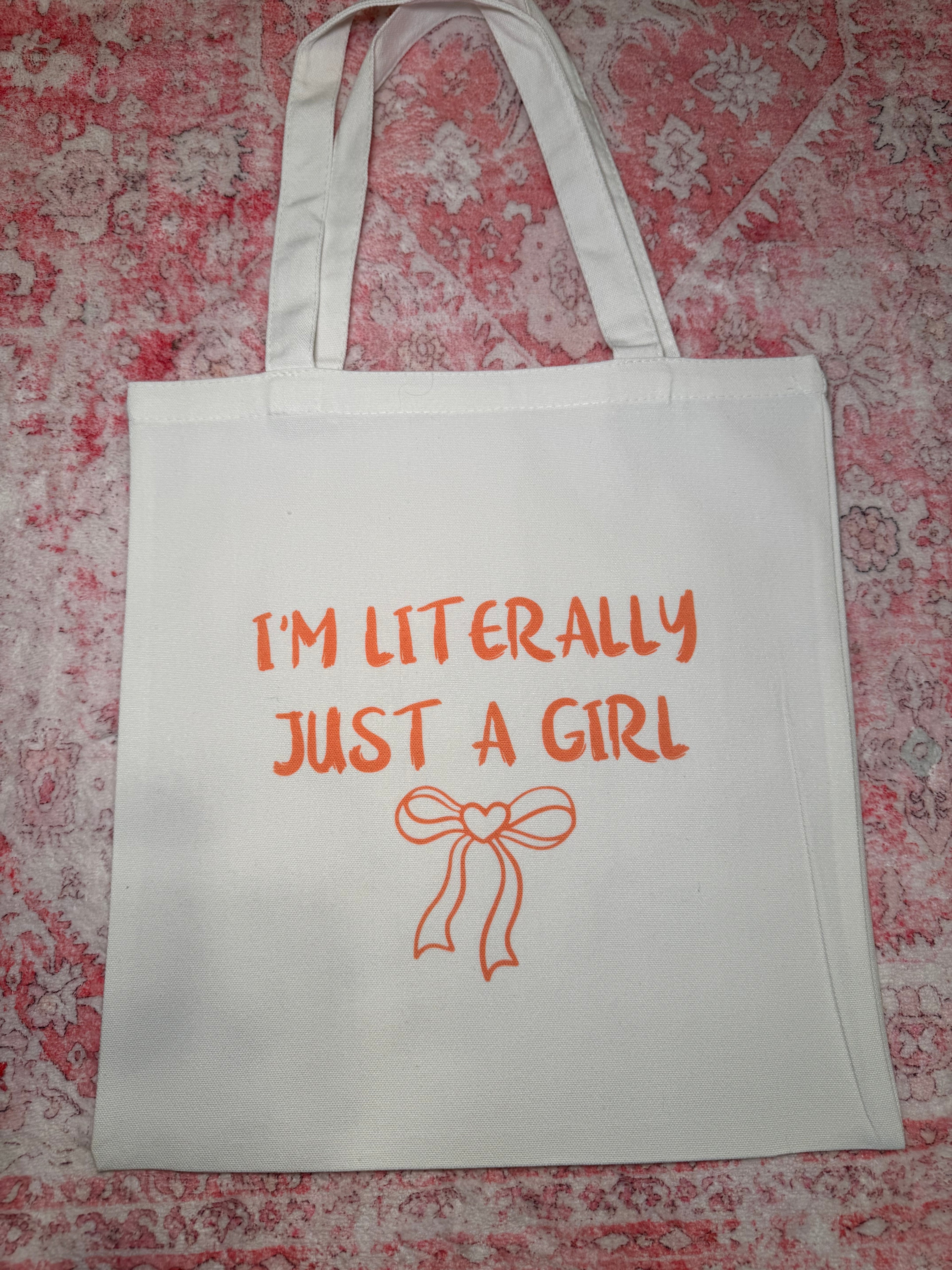 I'm Literally Just A Girl - Small Tote