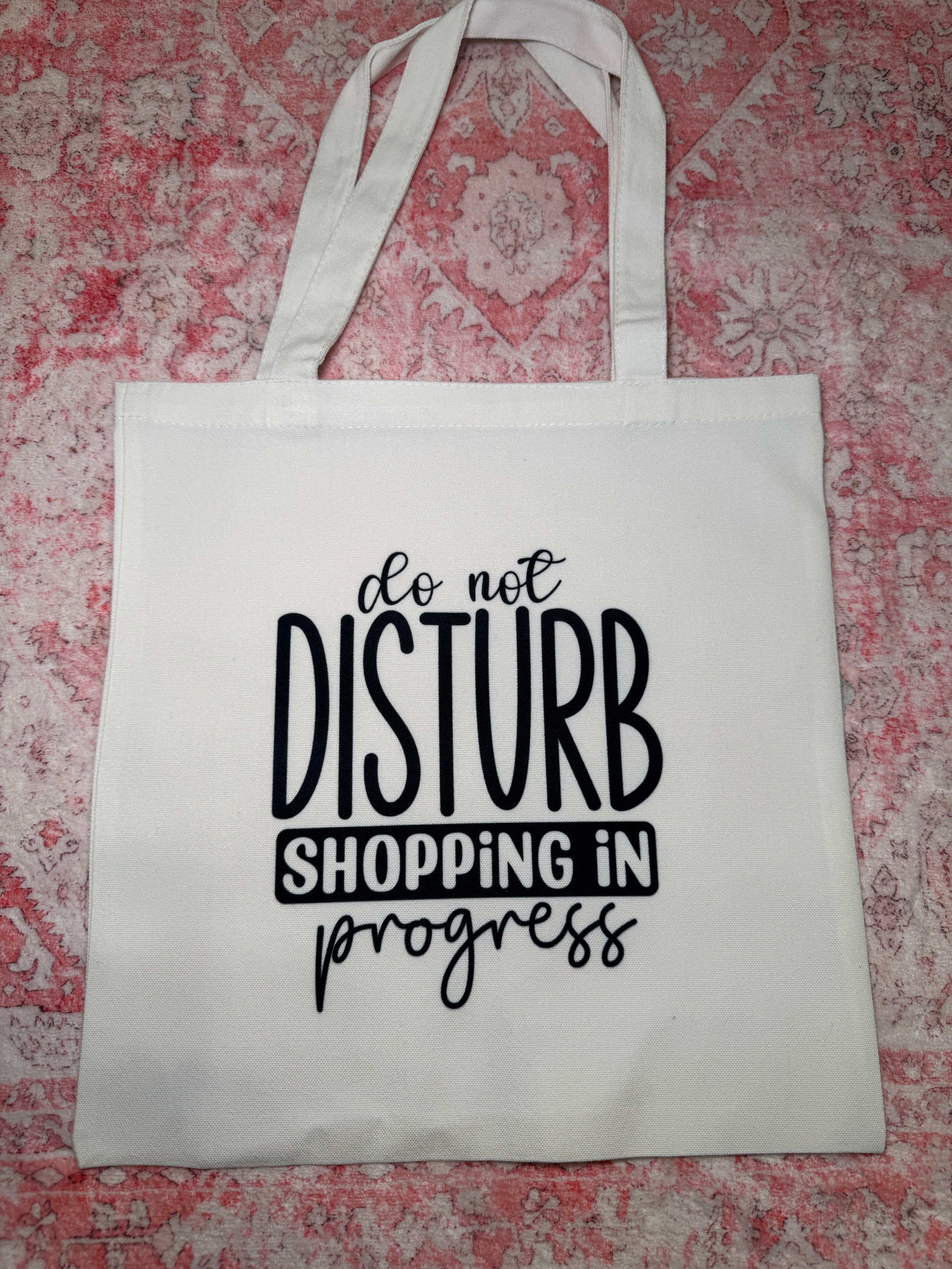 Do Not Disturb Shopping in Progress - Small Tote