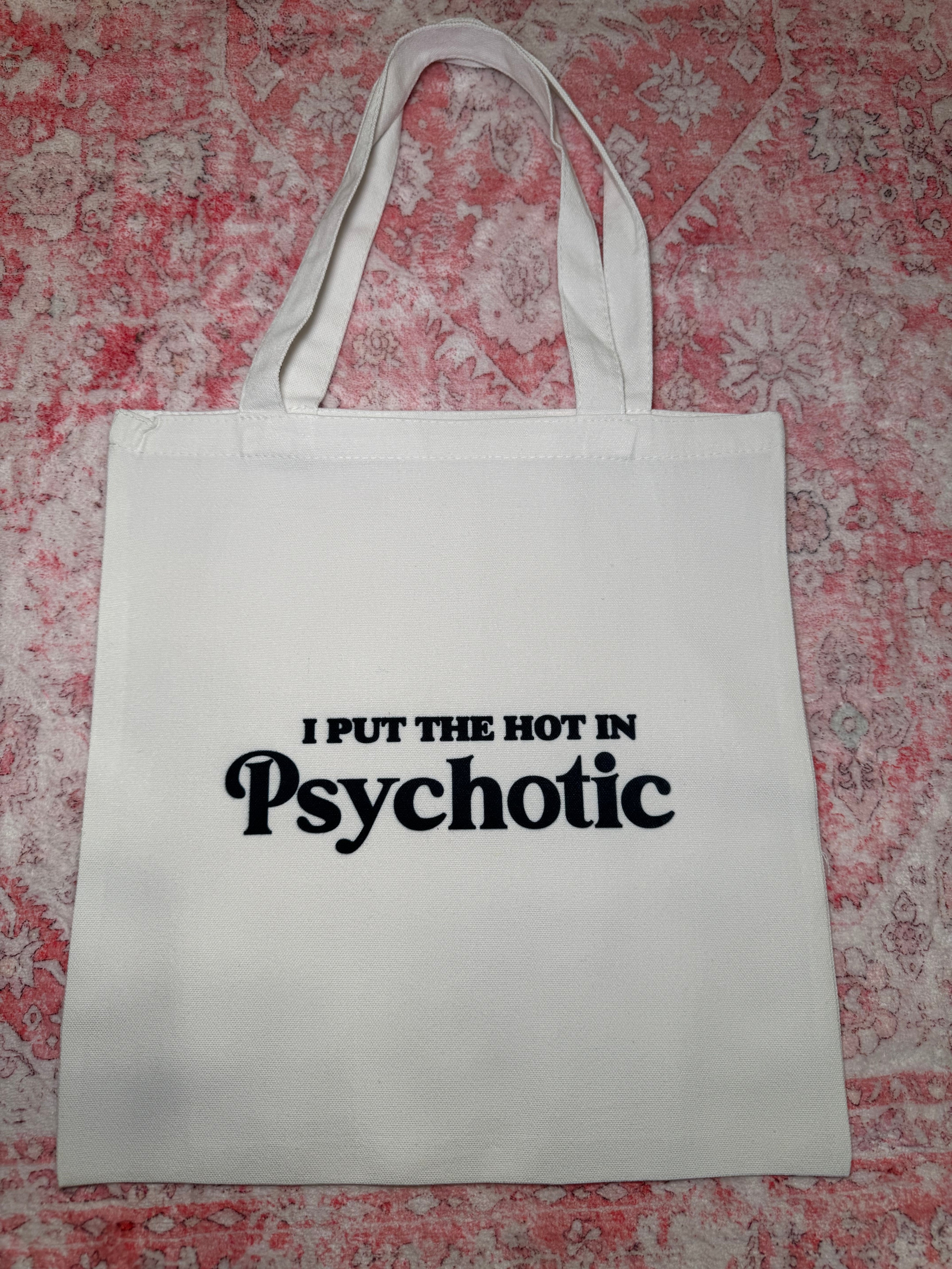 I Put the Hot in Psychotic - Small Tote