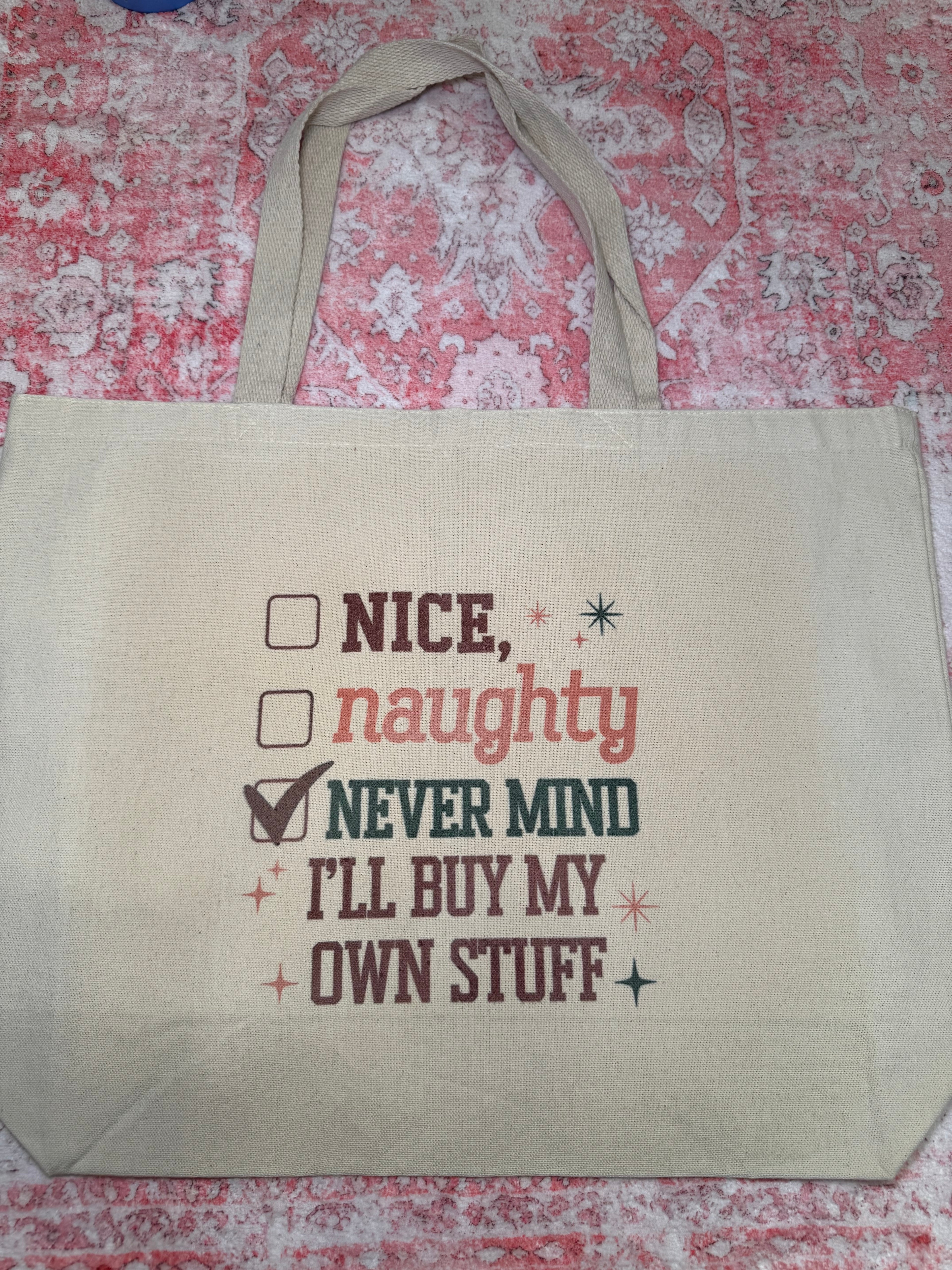 Nice, Naughty, Nevermind I'll Buy My Own Stuff - Large Tote