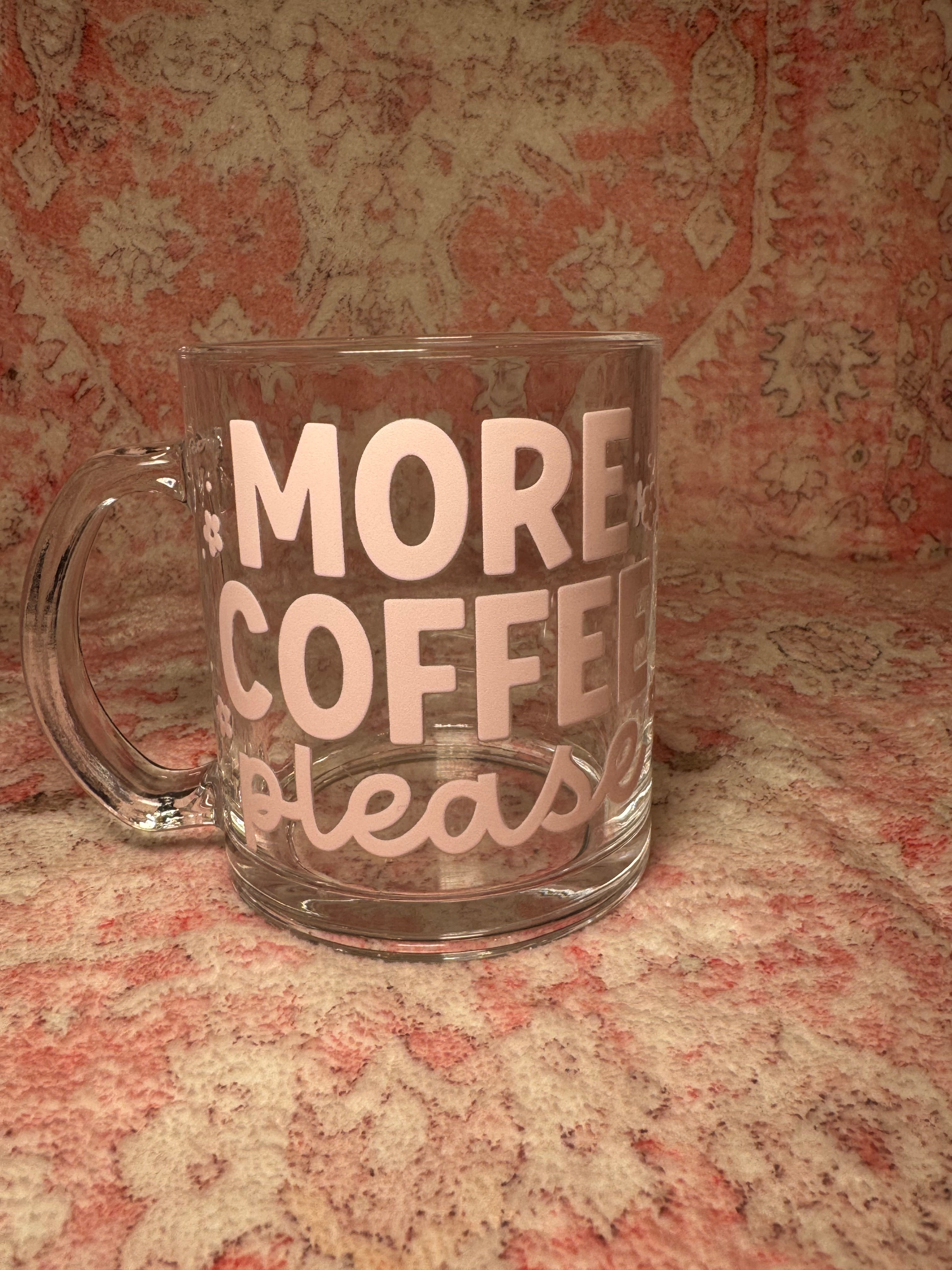 More Coffee Please - Glass Mug