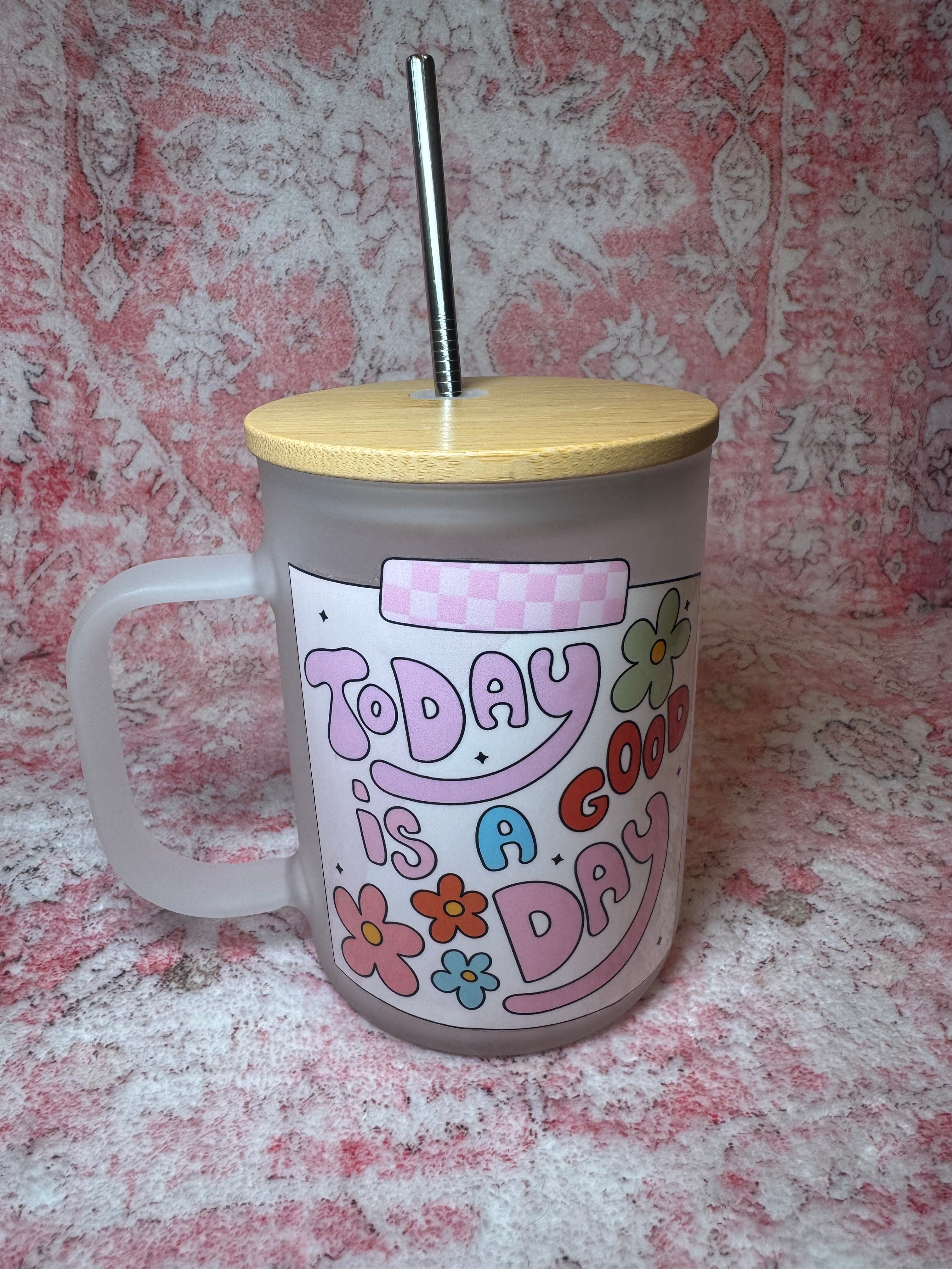 Today is a Good Day  - Frosted Mug with Lid