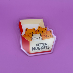 Kitten Nuggets - Acrylic Pin