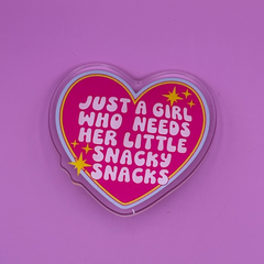 Just a Girl Who Needs Her Snacky Snack - Acrylic Pin